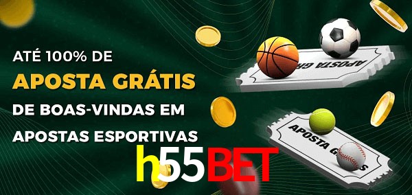 h55bet Ate 100% de Aposta Gratis